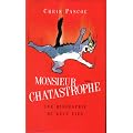 Monsieur Chatastrophe : Une biographie de neuf vies