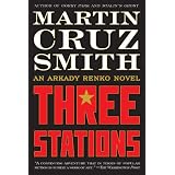 Three Stations: An Arkady Renko Novel
