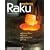 Mastering Raku: Making Ware * Glazes * Building Kilns * Firing (A Lark Ceramics Book)