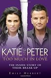 Katie and Peter - Too Much in Love: The Inside Story of Their Break-up