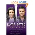Katie and Peter - Too Much in Love: The Inside Story of Their Break-up