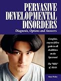 Pervasive Developmental Disorders: Diagnosis, Options and Answers