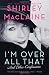 I'm Over All That: And Other Confessions