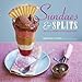 Sundaes & Splits: Delicious Recipes for Ice Cream Treats