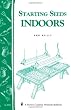 Starting Seeds Indoors: Storey's Country Wisdom Bulletin  A-104