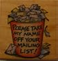 Rubber Stamp: "Please Take My Name Off Your Mailing List!"
