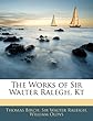 The works of Sir Walter Ralegh, kt,
