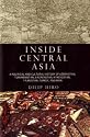 Inside Central Asia: A Political and Cultural History of Uzbekistan, Turkmenistan, Kazakhstan, Kyrgyz