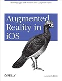 Augmented Reality in Ios: Building Apps With Sensors and Computer Vision
