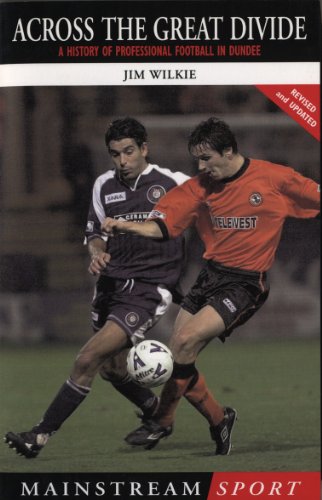 Across The Great Divide: A History of Professional Football in Dundee