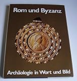Produkt-Bild: Rom und Byzanz. Arch&auml;ologie in Wort und Bild. o.A.