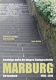 Marburg: Streifzüge durch die jüngere Stadtgeschichte. Ein Lesebuch 19602010