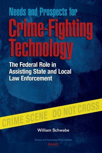 Needs and Prospects for Crime-Fighting Technology: The Federal Role in Assisting State and Local Law Enforcement