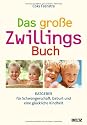 Das gro&szlig;e ZwillingsBuch: Ratgeber f&uuml;r Schwangerschaft, Geburt und eine gl&uuml;ckliche Kindheit