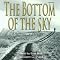 The Bottom of the Sky: A Novel