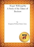 Roger Willoughby A Story of the Times of Benbow - William H. G. Kingston