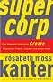 Supercorp: How Vanguard Companies Create Innovation, Profits, Growth, and Social Good