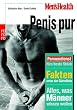 Men's Health: Penis pur: Pannendienst f�rs beste St�ck. Fakten unter der G�rtellinie. Alles, was M�nner wissen wollen: Pannendienst f�rs beste St�ck. ... G�rtellinie. Alles, was M�nner wissen sollen