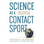 Science as a Contact Sport: Inside the Battle to Save Earth's Climate by Stephen H. Schneider and Tim Flannery