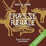 Chasse royale - Première partie (Les rois du monde 2) | Jean-Philippe Jaworski