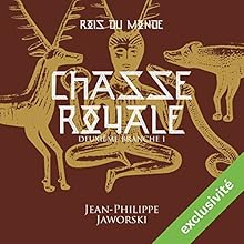 Chasse royale - Première partie (Les rois du monde 2) | Livre audio Auteur(s) : Jean-Philippe Jaworski Narrateur(s) : Jean-Christophe Lebert