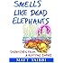 Smells Like Dead Elephants: Dispatches from a Rotting Empire
