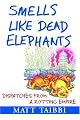 Smells Like Dead Elephants: Dispatches from a Rotting Empire
