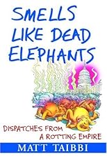 Smells Like Dead Elephants: Dispatches from a Rotting Empire