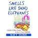 Smells Like Dead Elephants: Dispatches from a Rotting Empire
