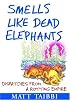 Smells Like Dead Elephants: Dispatches from a Rotting Empire