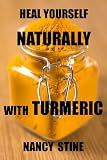 Heal Yourself Naturally: with Turmeric