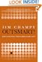 Outsmart!: How to Do What Your Competitors Can't