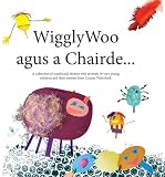 Wiggly woo agus a chairde ... : a collection of traditional rhymes with artwork by very young children and their parents from County Waterford