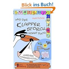 Und der Klapperstorch kommt doch! Memoiren eines Kinderwunsch-Puzzles. Mit erprobten Tipps zum erfolgreichen Schwanger-Werden