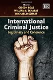 International criminal justice : legitimacy and coherence