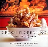Grossi Florentino: Secrets and Recipes