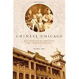 chinese chicago race transnational migration and community since 1870 asian america