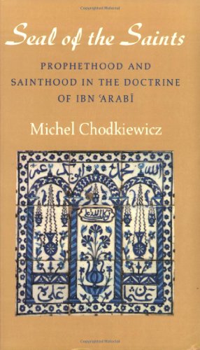 The Seal of the Saints: Prophethood and Sainthood in the Doctrine of Ibn Arabi (Islamic Texts Society)