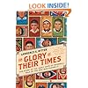 The Glory of Their Times: The Story of the Early Days of Baseball Told by the Men Who Played It (Harper Perennial Modern Classics)