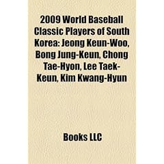 2009 World Baseball Classic Players of South Korea: Jeong Keun-Woo, Bong Jung-Keun, Chong Tae-Hyon, Lee Taek-Keun, Kim Kwang-Hyun