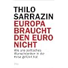 Europa braucht den Euro nicht: Wie uns politisches Wunschdenken in die Krise gef�hrt hat