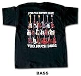 You Can Never Have Too Much Bass men's T Shirt SMALL THRU 4X