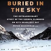 Buried in the Sky: The Extraordinary Story of the Sherpa Climbers on K2's Deadliest Day | [Peter Zuckerman, Amanda Padoan]