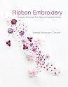 Ribbon Embroidery: Simple Stitches for Easy Embellishments
