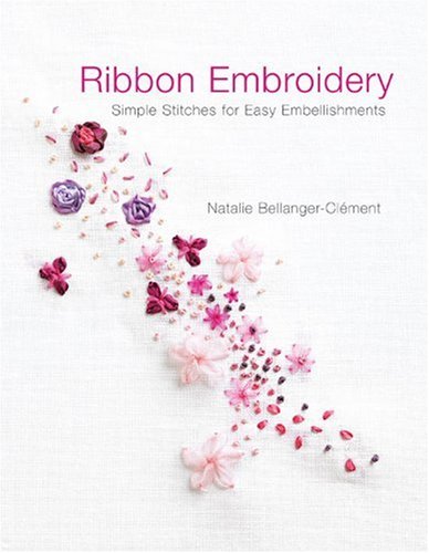Ribbon Embroidery: Simple Stitches for Easy Embellishments