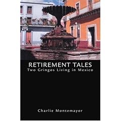 Retirement Tales:Two Gringos Living in Mexico