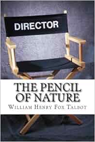 The Pencil of Nature: William Henry Fox Talbot ...