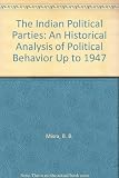 The Indian political parties : an historical analysis of political behaviour up to 1947