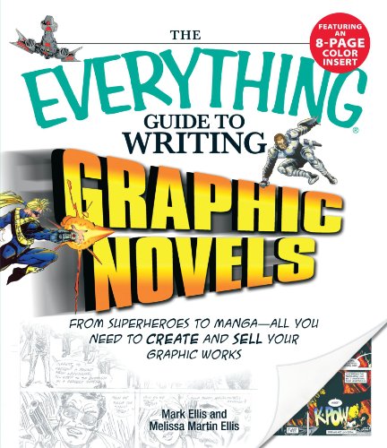 The Everything Guide to Writing Graphic Novels: From superheroes to mangaall you need to start creating your own graphic works