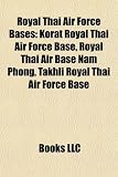 Royal Thai Air Force Bases: Korat Royal Thai Air Force Base, Royal Thai Air Base Nam Phong, Takhli Royal Thai Air Force Base